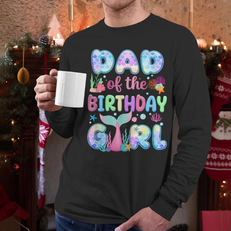 Dad Of The Birthday Mermaid Girl Family Matching Party Men Long Sleeve T-Shirt