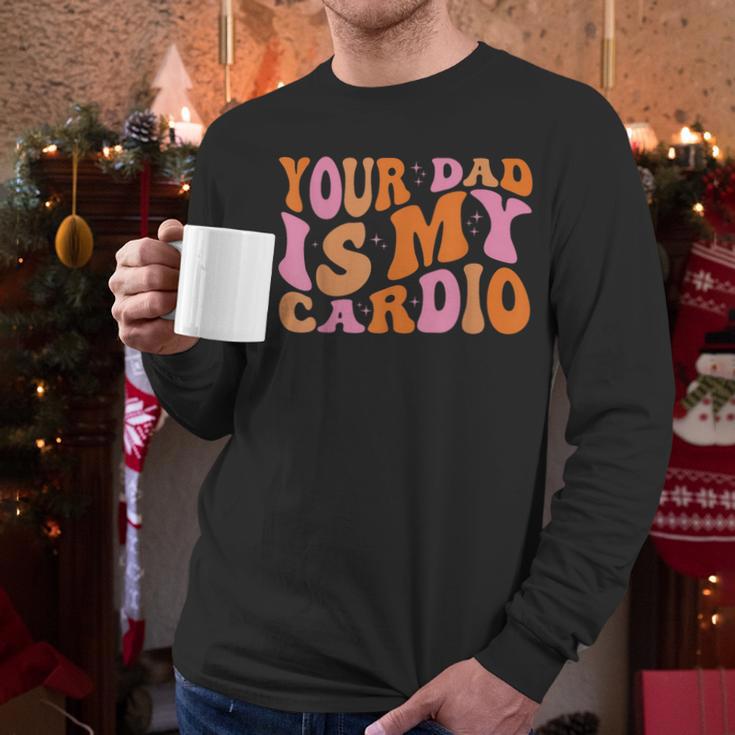 Your Dad Is My Cardio Gym Father's Day Men Long Sleeve T-Shirt