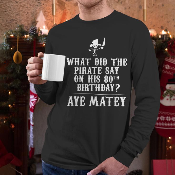 Dad Joke Pirates 80th Birthday Aye Matey T-Shirt Men Long Sleeve T-Shirt Dad Joke Pirates 80th Birthday Aye Matey T-Shirt Men Long Sleeve T-Shirt
