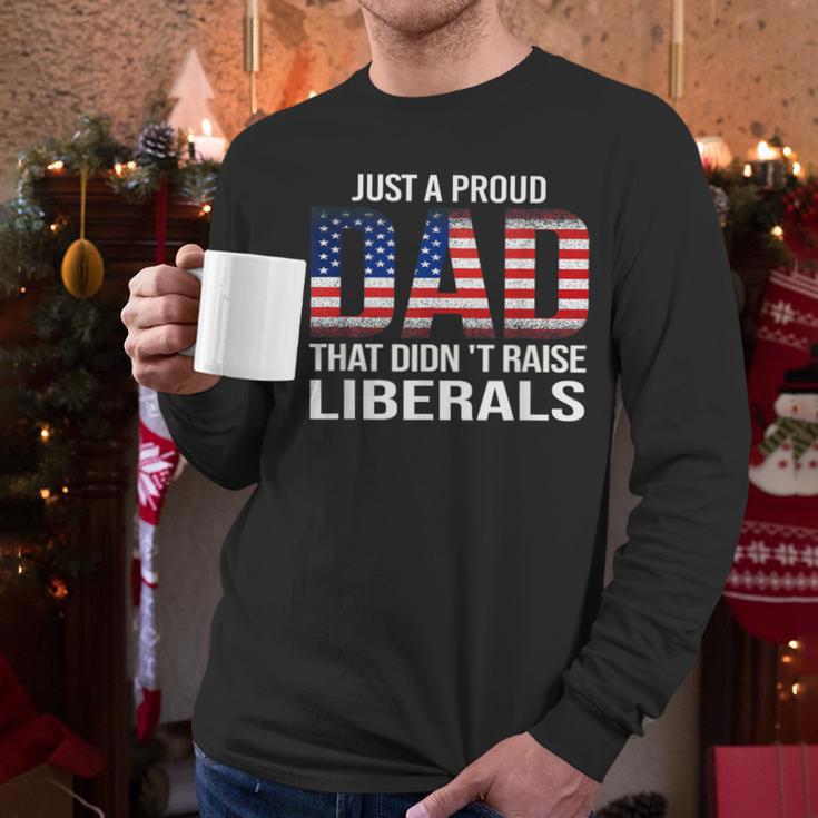 Dad Man Saying Proud Dad That Didn't Raise Liberals Men Long Sleeve T-Shirt