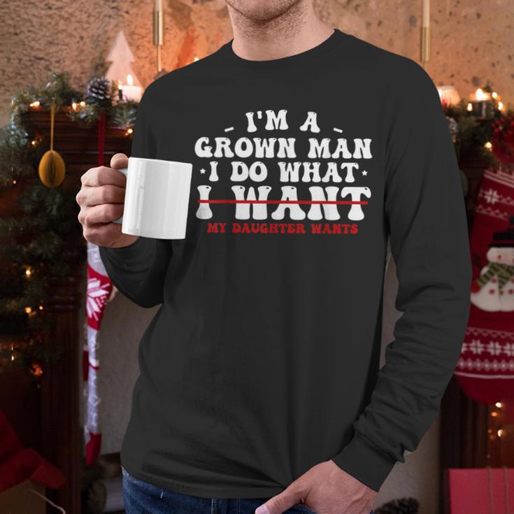 Dad Shirts From Daughter I Do What My Daughter Wants Men Long Sleeve T-Shirt
