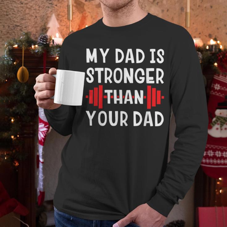 My Dad Is Stronger Than Your Dad T-Shirt Men Long Sleeve T-Shirt