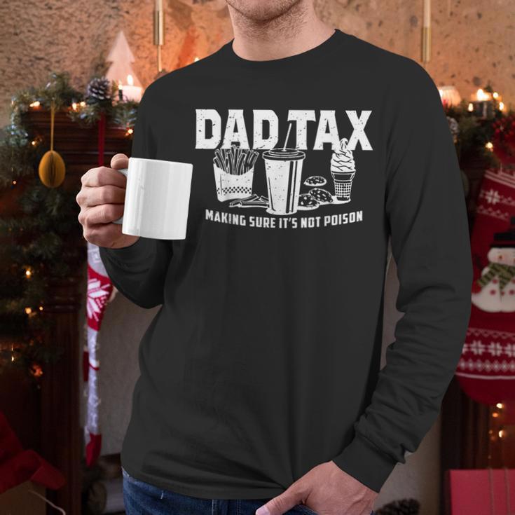 Dad Tax Making Sure It's Not Poison Men Long Sleeve T-Shirt