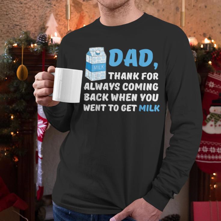 DAD Thanks For Coming Back When You Went To Get Milk Men Long Sleeve T-Shirt DAD Thanks For Coming Back When You Went To Get Milk Men Long Sleeve T-Shirt