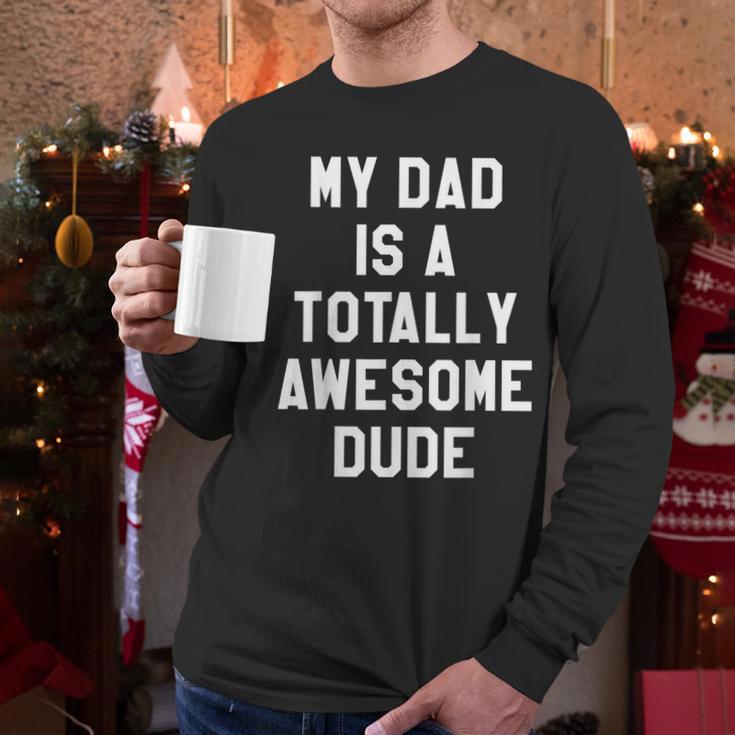 My Dad Is A Totally Awesome Dude T-Shirt Men Long Sleeve T-Shirt