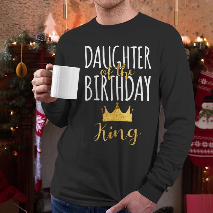 Daughter Of The Birthday King Bday Party Idea For Dad Men Long Sleeve T-Shirt