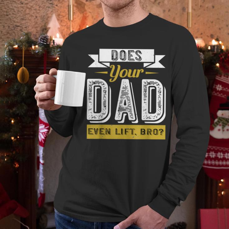 Does Your Dad Even Lift Bro Gym Lover's Men Long Sleeve T-Shirt