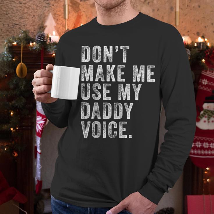 Don't Make Me Use My Daddy Voice Dad Vintage Retro Men Long Sleeve T-Shirt