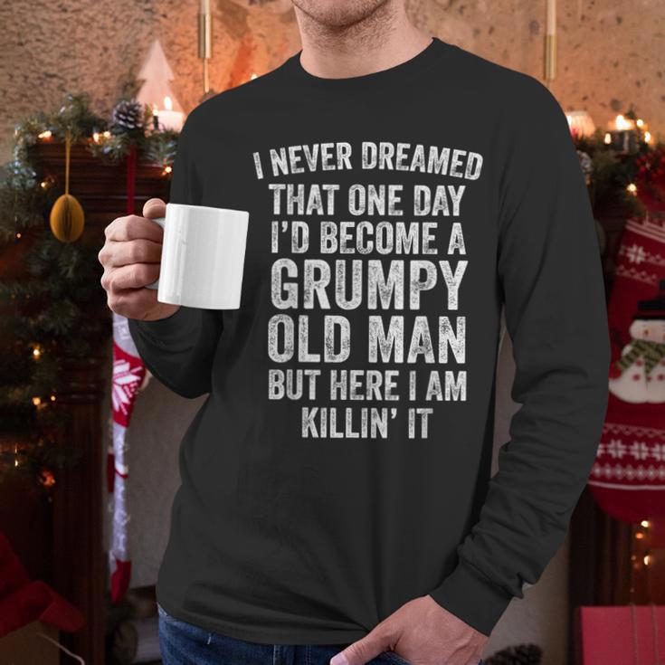 I Never Dreamed That One Day I’d Become A Grumpy Old Man Dad Men Long Sleeve T-Shirt