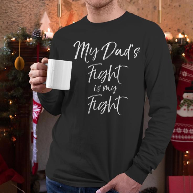 Father's Cancer Support Team My Dad's Fight Is My Fight Men Long Sleeve T-Shirt