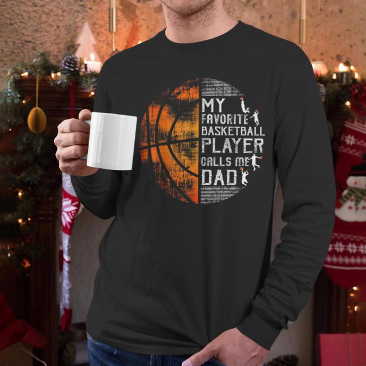 My Favorite Basketball Player Calls Me Dad Basketball Dad Men Long Sleeve T-Shirt