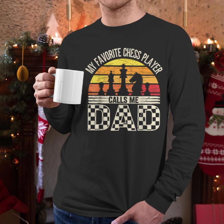 My Favorite Chess Player Calls Me Dad Chess Dad Chess Player Men Long Sleeve T-Shirt