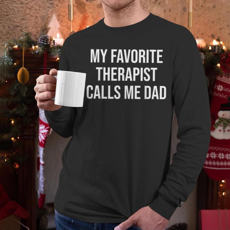 My Favorite Therapist Calls Me Dad Therapist Fathers Men Long Sleeve T-Shirt