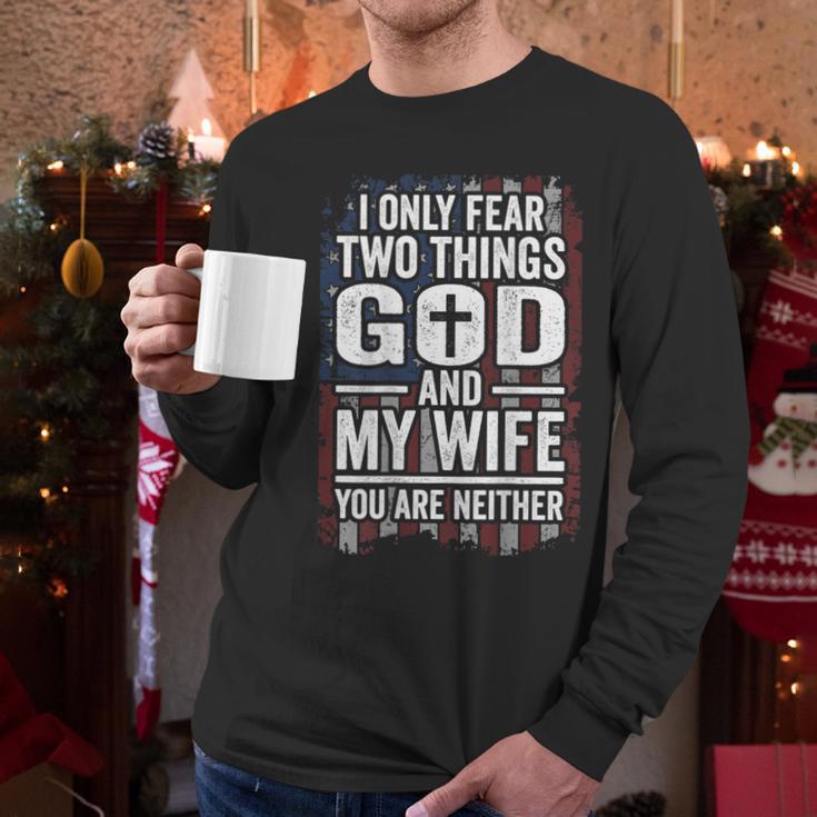 I Only Fear Two Things God And My Wife Dad Husband ON Back Men Long Sleeve T-Shirt