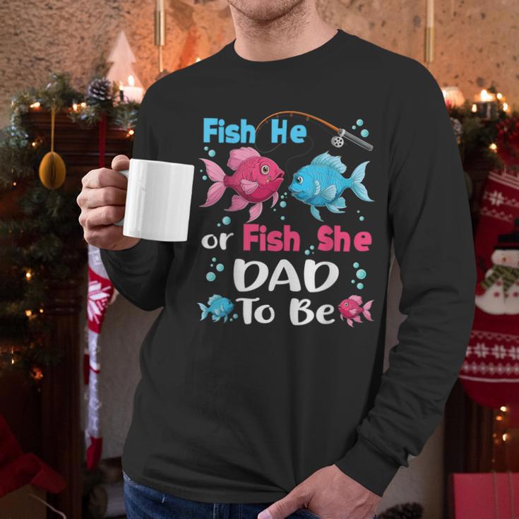 Fish He Or Fish She Gender Reveal Family Matching Dad Men Long Sleeve T-Shirt Fish He Or Fish She Gender Reveal Family Matching Dad Men Long Sleeve T-Shirt