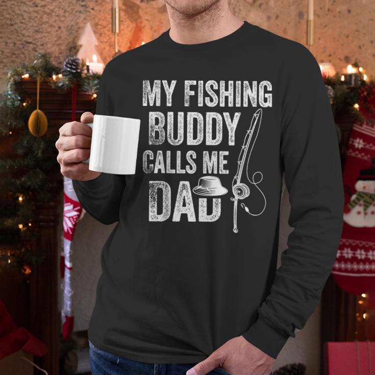 My Fishing Buddy Calls Me Dad Fisherman Men Long Sleeve T-Shirt My Fishing Buddy Calls Me Dad Fisherman Men Long Sleeve T-Shirt