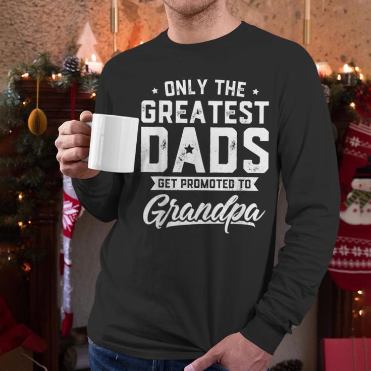 Greatest Dads Get Promoted To Grandpa Shirt Father's Day Men Long Sleeve T-Shirt