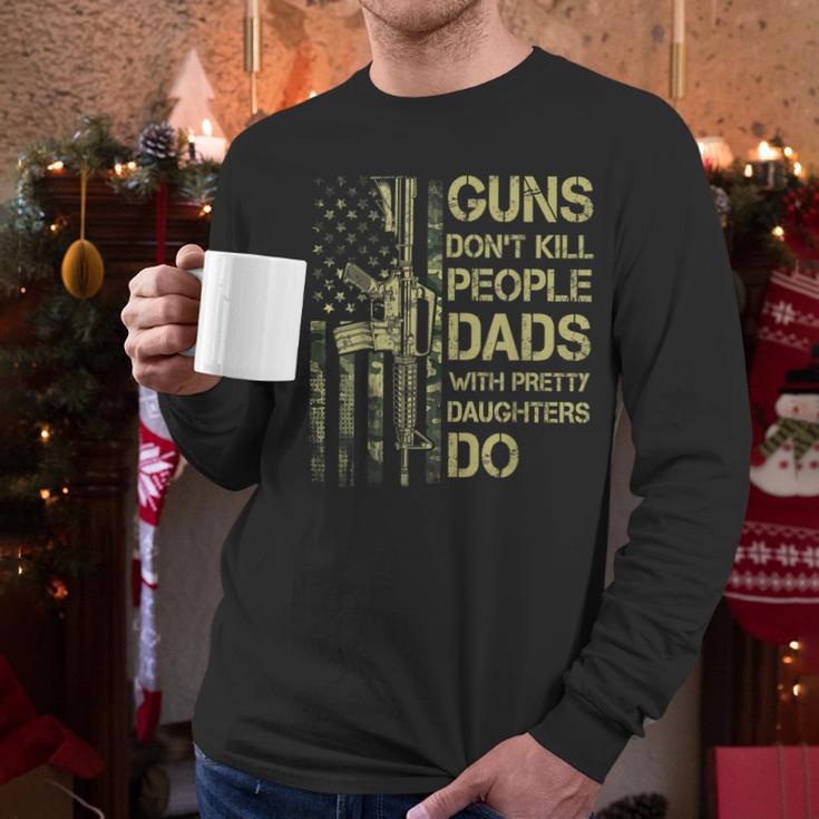 Guns Don't Kill People Dads With Pretty Daughters Humor Dad Men Long Sleeve T-Shirt