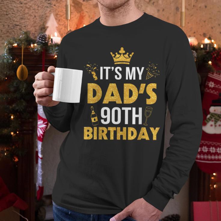 Happy Father Daddy 90 Years Old It's My Dad's 90th Birthday Men Long Sleeve T-Shirt Happy Father Daddy 90 Years Old It's My Dad's 90th Birthday Men Long Sleeve T-Shirt