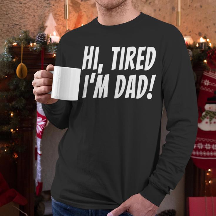 Hi Tired I'm Dad Dad Joke T-Shirt King Of Bad Jokes Men Long Sleeve T-Shirt