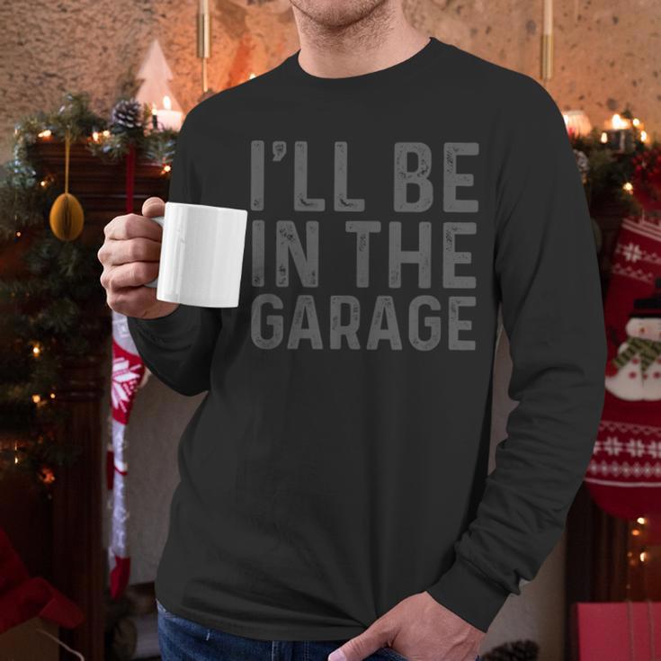 I'Ll Be In The Garage Mechanic Dad Joke Handyman Grandpa Fun Small Men Long Sleeve T-Shirt