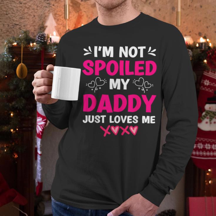 I'm Not Spoiled My Daddy Just Loves Me Kids Girls Daughter Men Long Sleeve T-Shirt