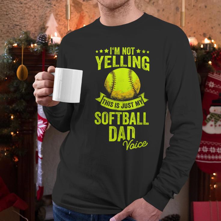 I'm Not Yelling This Is Just My Softball Dad Voice Men Long Sleeve T-Shirt