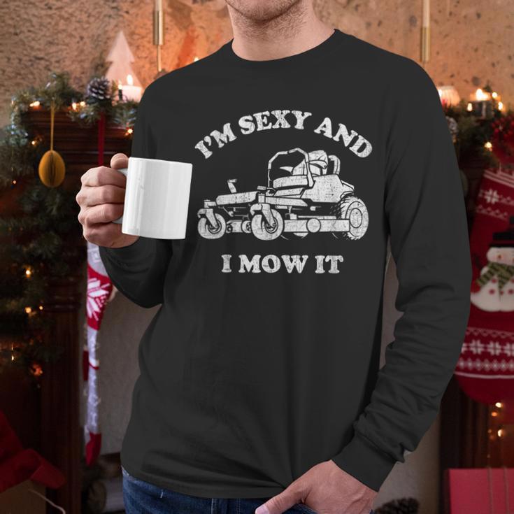 I'm Sexy And I Mow It Riding Lawn Mower Dad Mowing Lawn Men Long Sleeve T-Shirt