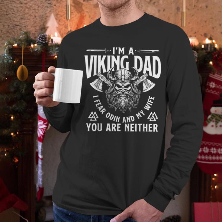 I'm A Viking Dad I Fear Odin And My Wife Norse Mythology Men Long Sleeve T-Shirt