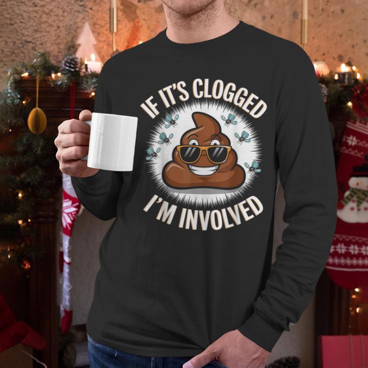 If It's Clogged I'm Involved Toilet Joke Unclog Bathroom Dad Men Long Sleeve T-Shirt