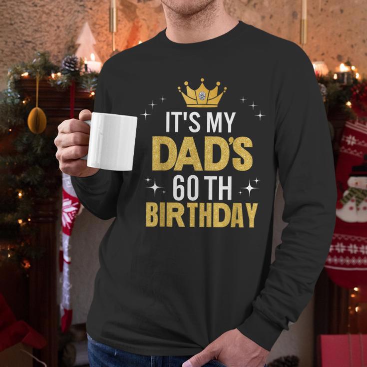 It's My Dad's 60th Birthday 60 Years Old Men Long Sleeve T-Shirt It's My Dad's 60th Birthday 60 Years Old Men Long Sleeve T-Shirt