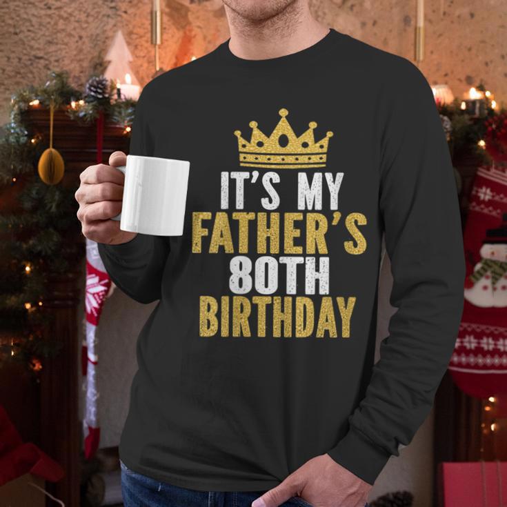It's My Father's 80th Birthday 80 Years Old Dad Men Long Sleeve T-Shirt