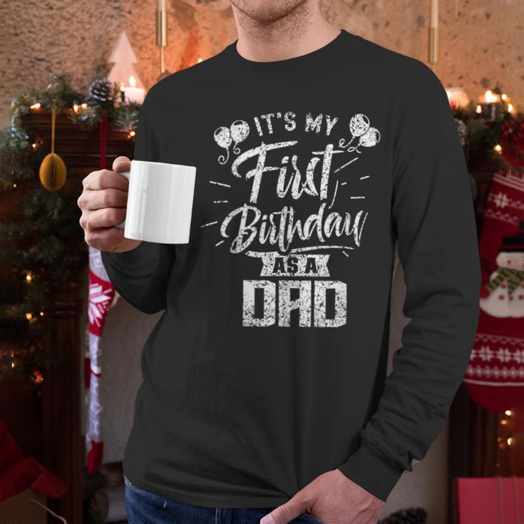 It's My First Birthday As A Dad Father Party Daddy Papa Men Long Sleeve T-Shirt