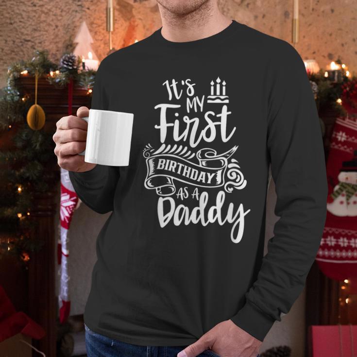 It's My First Birthday As A Daddy Party Dad Father Papa Men Long Sleeve T-Shirt