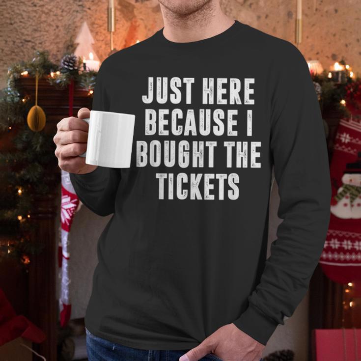 Just Here Because I Bought The Tickets K-Pop Dad Joke Men Long Sleeve T-Shirt