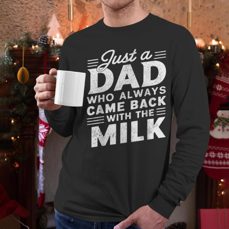 Just A Dad Who Always Came Back Dad For Men Men Long Sleeve T-Shirt