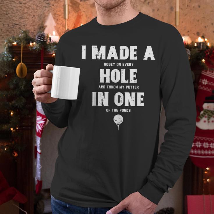I Made A Hole In One Golfing Golf Lover Golfer Men Dad Men Long Sleeve T-Shirt