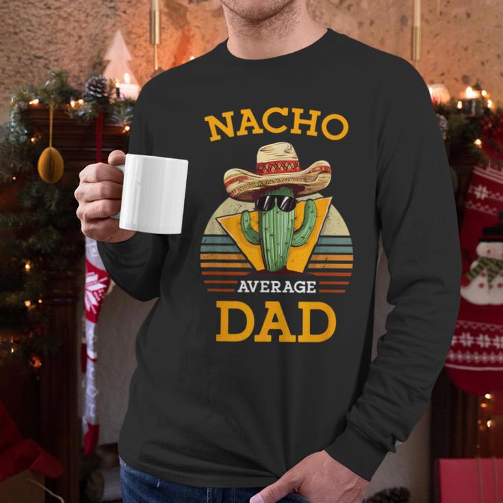 Nacho Average Dad Father Joke Vintage Cinco De Mayo Men Long Sleeve T-Shirt