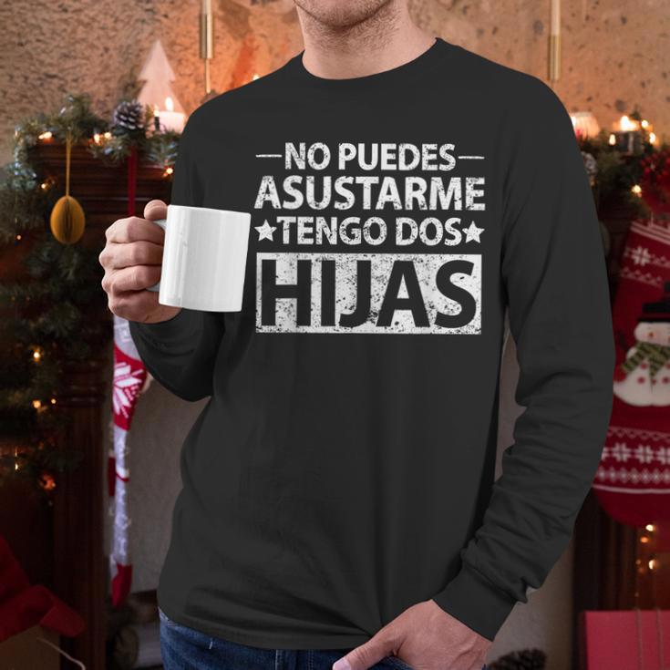 No Puedes Asustarme Tengo Dos Hijas Tshirt Spanish Dad Shirt Men Long Sleeve T-Shirt No Puedes Asustarme Tengo Dos Hijas Tshirt Spanish Dad Shirt Men Long Sleeve T-Shirt