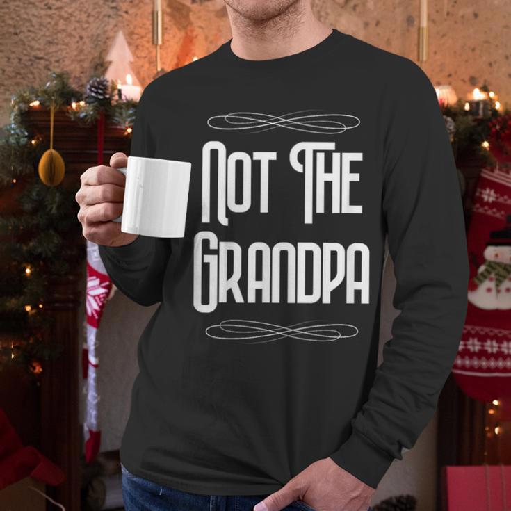 Not The Grandpa Old Dad Men Long Sleeve T-Shirt