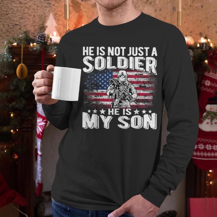 He Is Not Just A Soldier He Is My Son Proud Military Mom Dad Men Long Sleeve T-Shirt