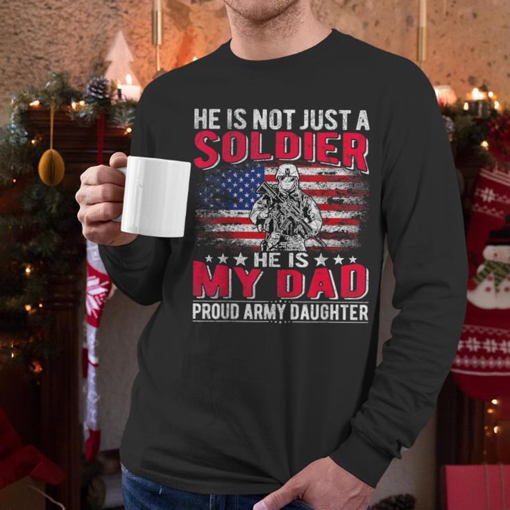He Is Not Just A Solider He Is My Dad Proud Army Daughter Men Long Sleeve T-Shirt He Is Not Just A Solider He Is My Dad Proud Army Daughter Men Long Sleeve T-Shirt
