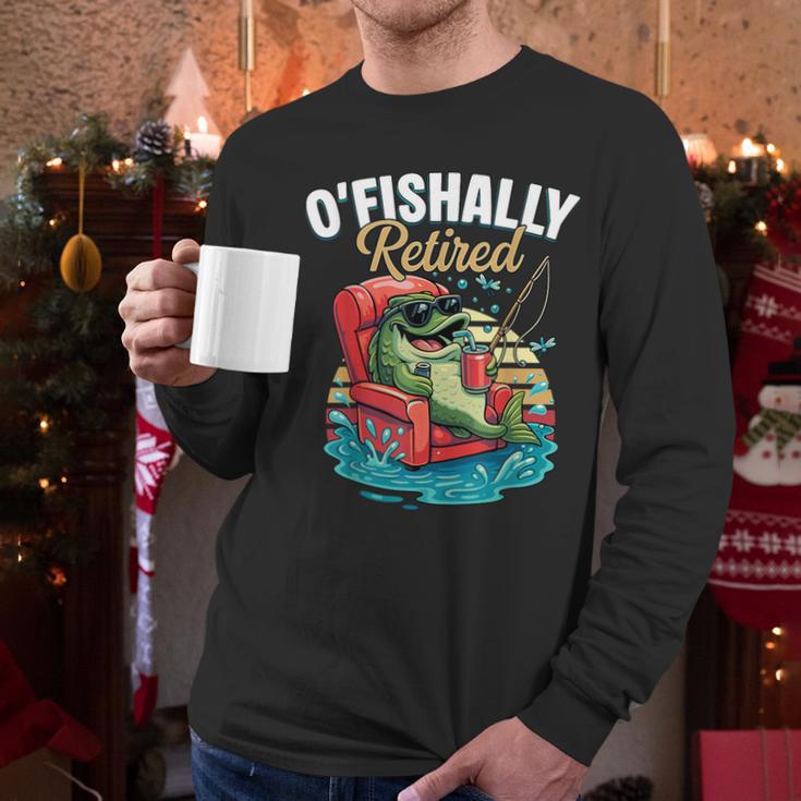 O'Fishally Retired Fishing Retirement Fisherman Dad Men Long Sleeve T-Shirt