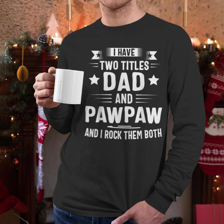 Pawpaw Shirt Pawpaw Shirts For Men Dad And Pawpaw Men Long Sleeve T-Shirt