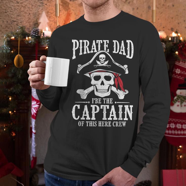 Pirate Dad I Be The Captain Of This Here Crew Pirate Dad Men Long Sleeve T-Shirt Pirate Dad I Be The Captain Of This Here Crew Pirate Dad Men Long Sleeve T-Shirt