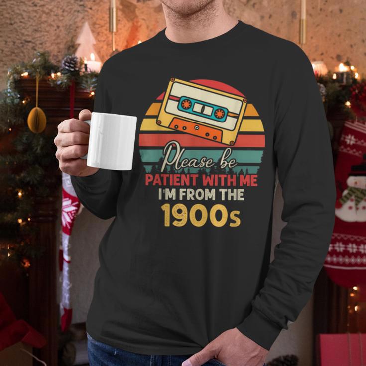 Please Be Patient With Me I'm From The 1900s Cool Dad Men Long Sleeve T-Shirt