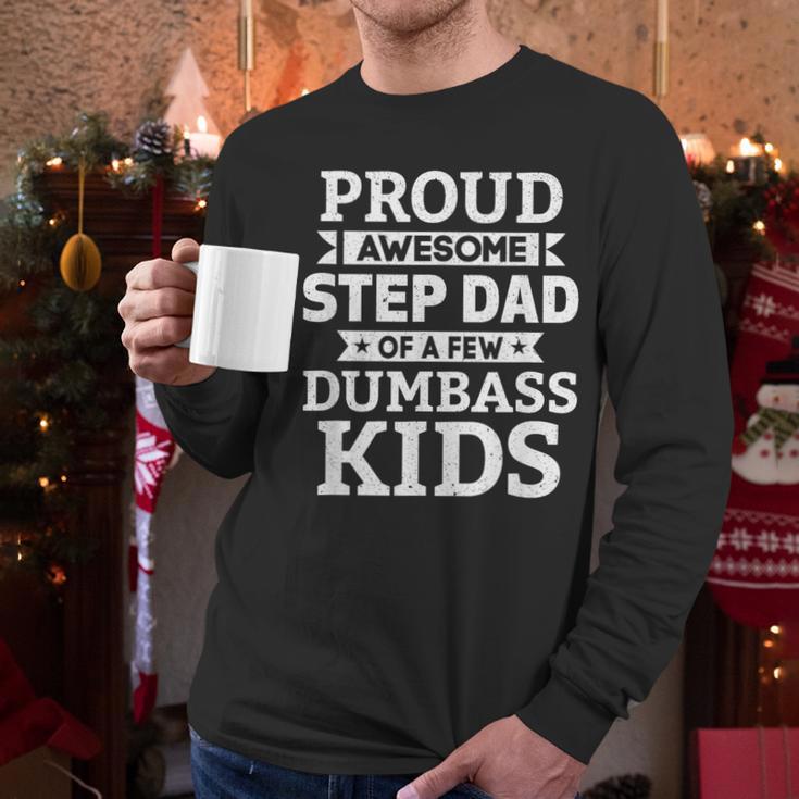 Proud Awesome Step Dad Of A Few Dumbass Kids Men Long Sleeve T-Shirt Proud Awesome Step Dad Of A Few Dumbass Kids Men Long Sleeve T-Shirt