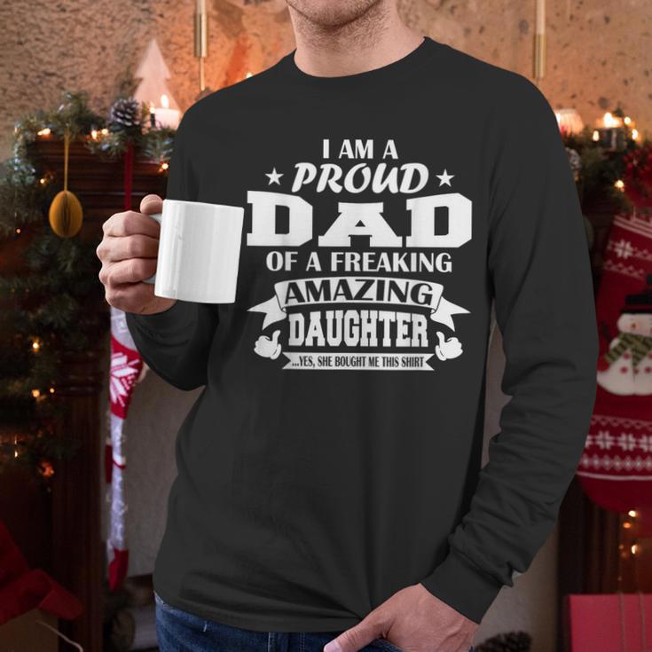 I Am A Proud Dad Of A Freaking Amazing Daughter For Father Men Long Sleeve T-Shirt I Am A Proud Dad Of A Freaking Amazing Daughter For Father Men Long Sleeve T-Shirt