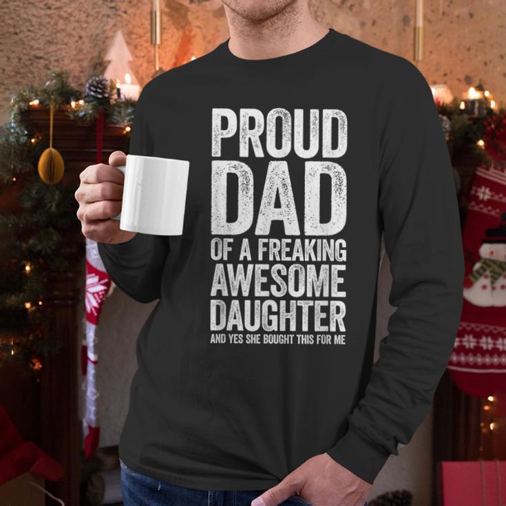 Proud Dad Of A Freaking Awesome Daughter Shirt Fathers Day Men Long Sleeve T-Shirt