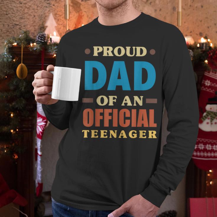 Proud Dad Of An Official Teenager 13th Birthday Family Men Long Sleeve T-Shirt Proud Dad Of An Official Teenager 13th Birthday Family Men Long Sleeve T-Shirt